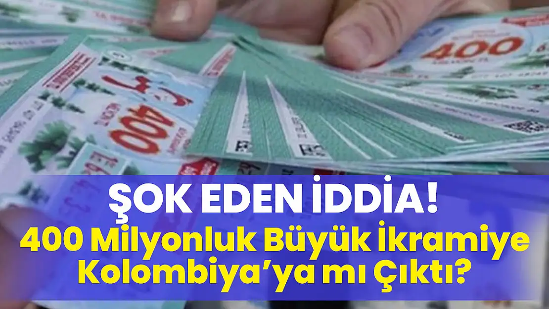 400 Milyonluk Büyük İkramiye Kolombiya'ya mı Çıktı?