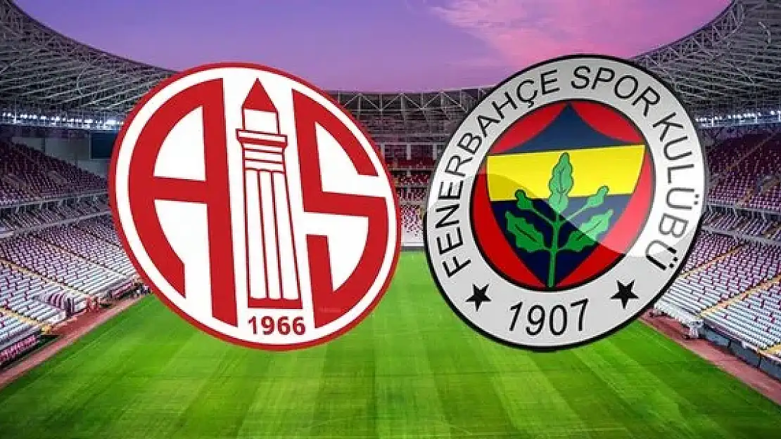 Antalya Fenerbahçe maçının ilk 11'leri belli oldu