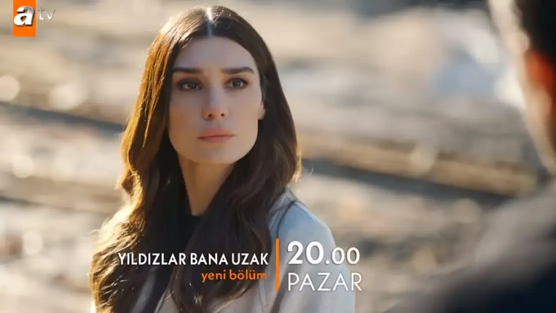 ATV Yıldızlar Bana Uzak 2.Bölüm İzle 7 Ocak Pazar