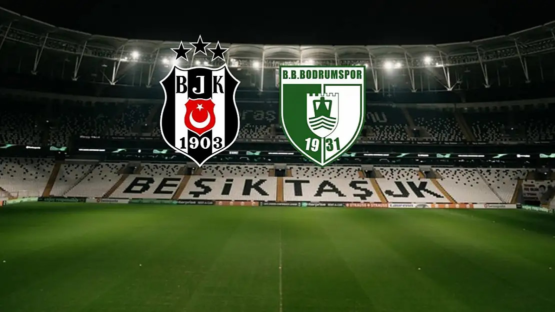 Beşiktaş - Bodrum FK maçı ne zaman, saat kaçta, hangi kanalda? Muhtemel 11'ler