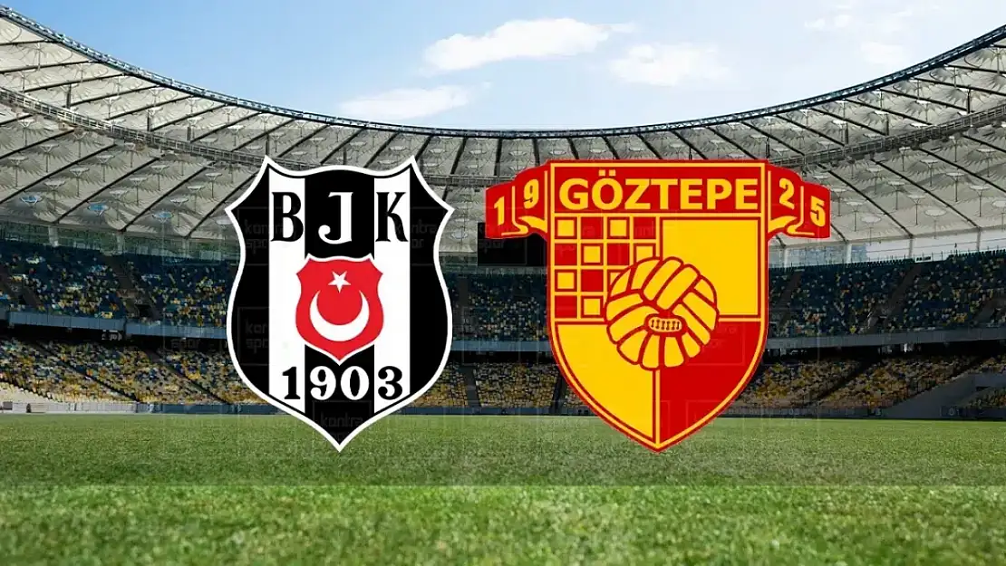 Beşiktaş – Göztepe maçının ilk 11'leri belli oldu