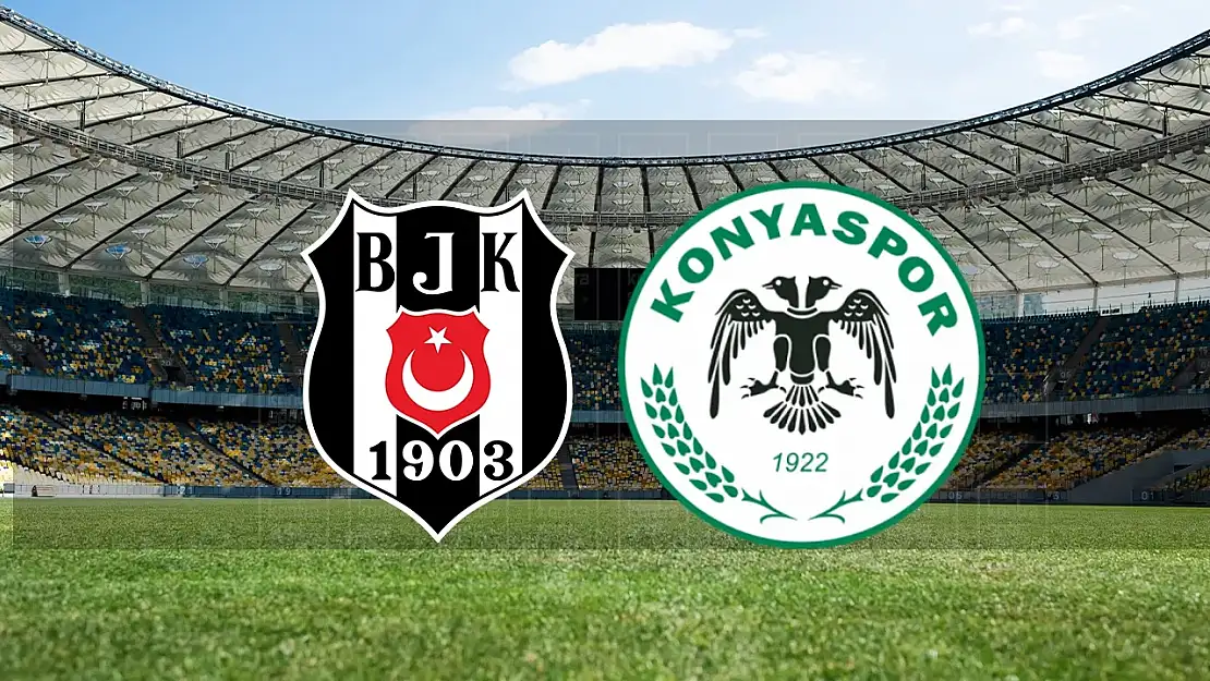 Beşiktaş - Konyaspor Maçının İlk 11'leri Belli Oldu