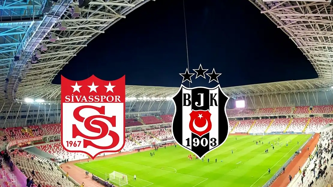 Sivasspor - Beşiktaş  maçı , ne zaman, saat kaçta, hangi kanalda? Muhtemel 11'ler