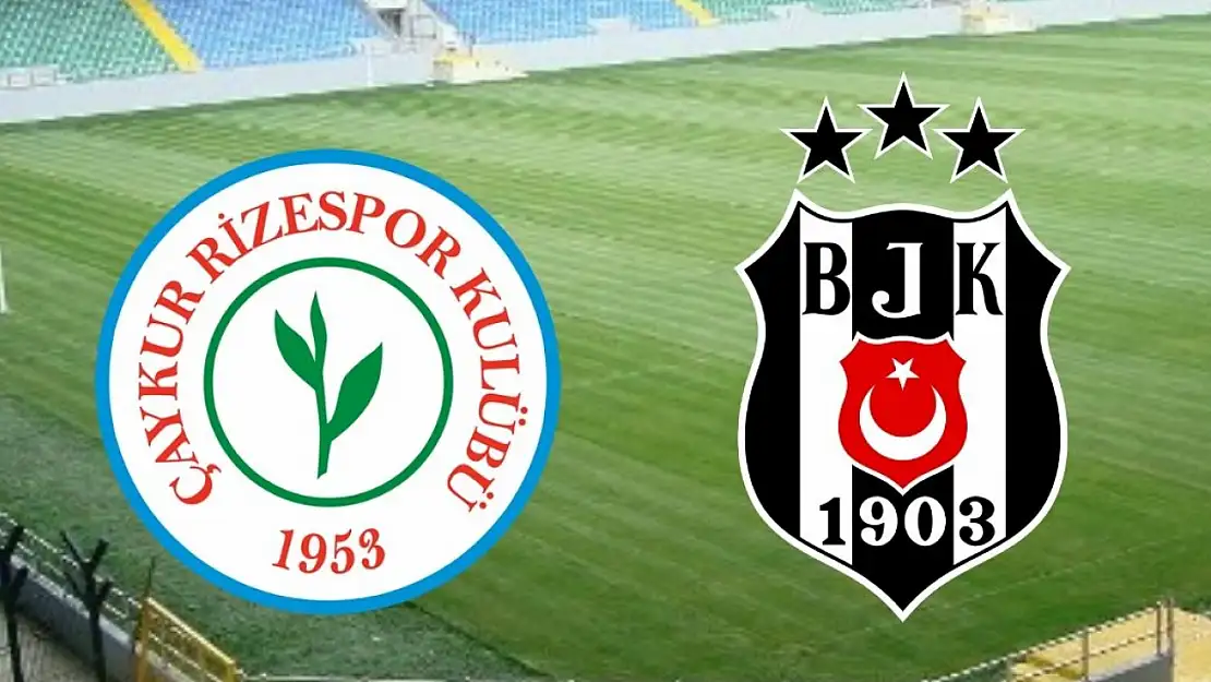 Çaykur Rizespor-Beşiktaş maçı ne zaman, kaçta, hangi kanalda? Muhtemel 11'ler