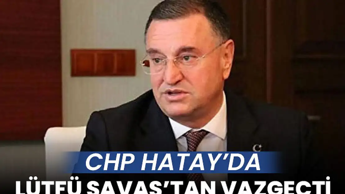 CHP, Hatay'da Lüftü Savaş'tan Vazgeçti