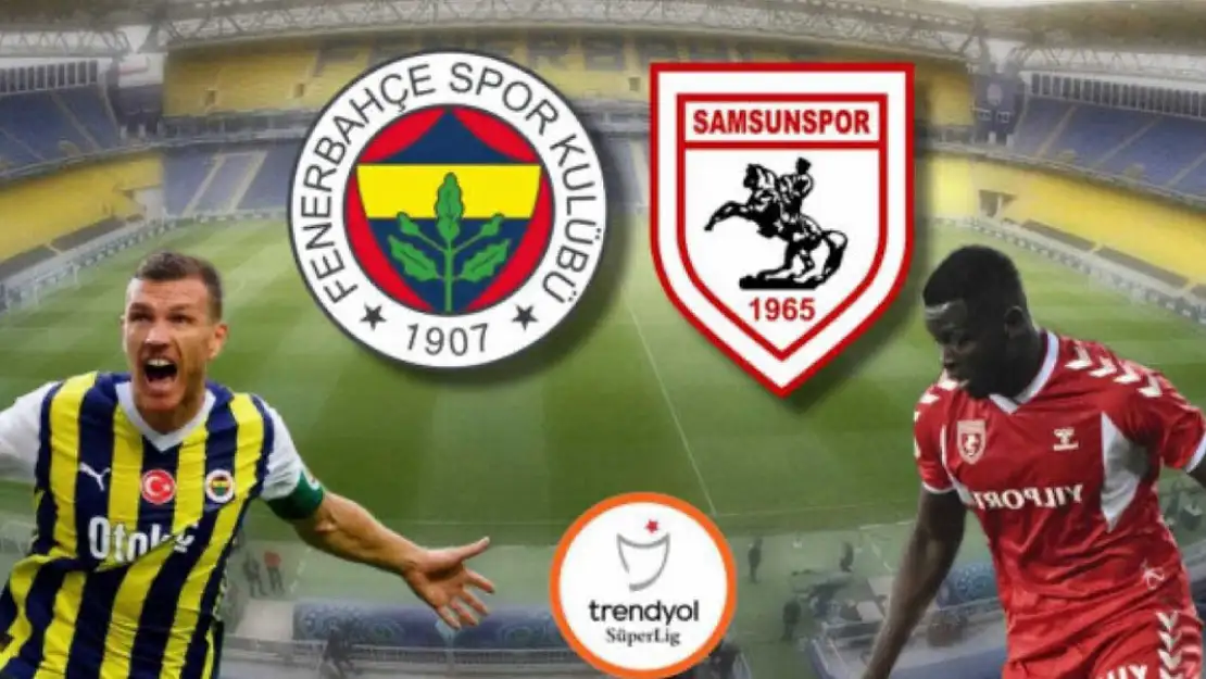 Fenerbahçe-Samsunspor Maçı Başladı