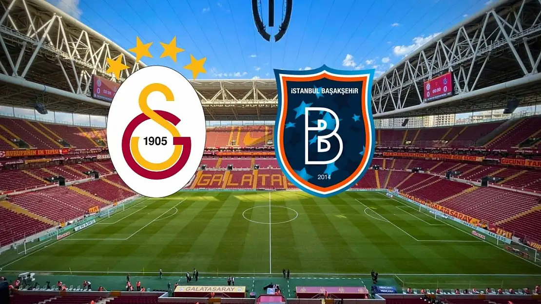 Galatasaray- Başakşehir maçı ne zaman, saat kaçta ve hangi kanalda?Muhtemel 11'ler