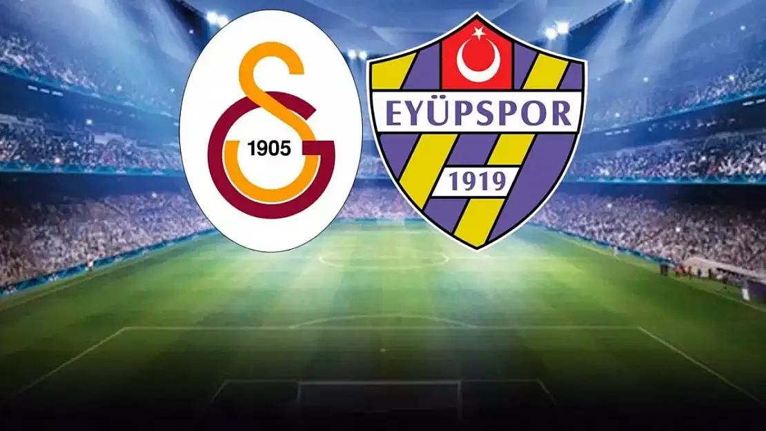 Galatasaray - Eyüpspor maçının ilk 11'leri belli oldu