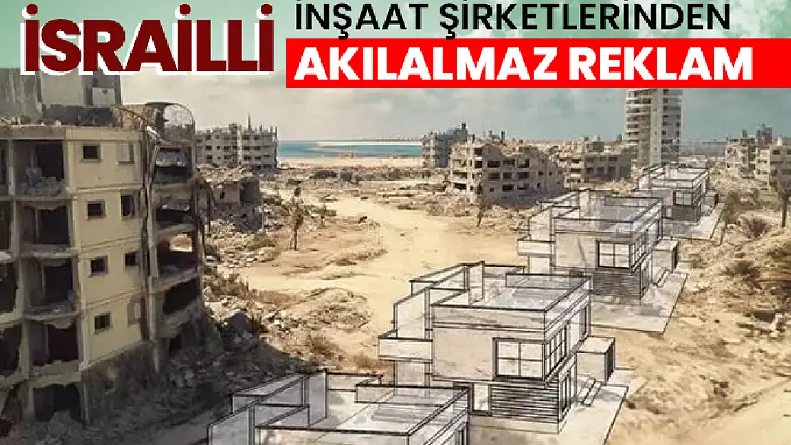 İsrailli inşaat şirketlerinden akılalmaz reklam