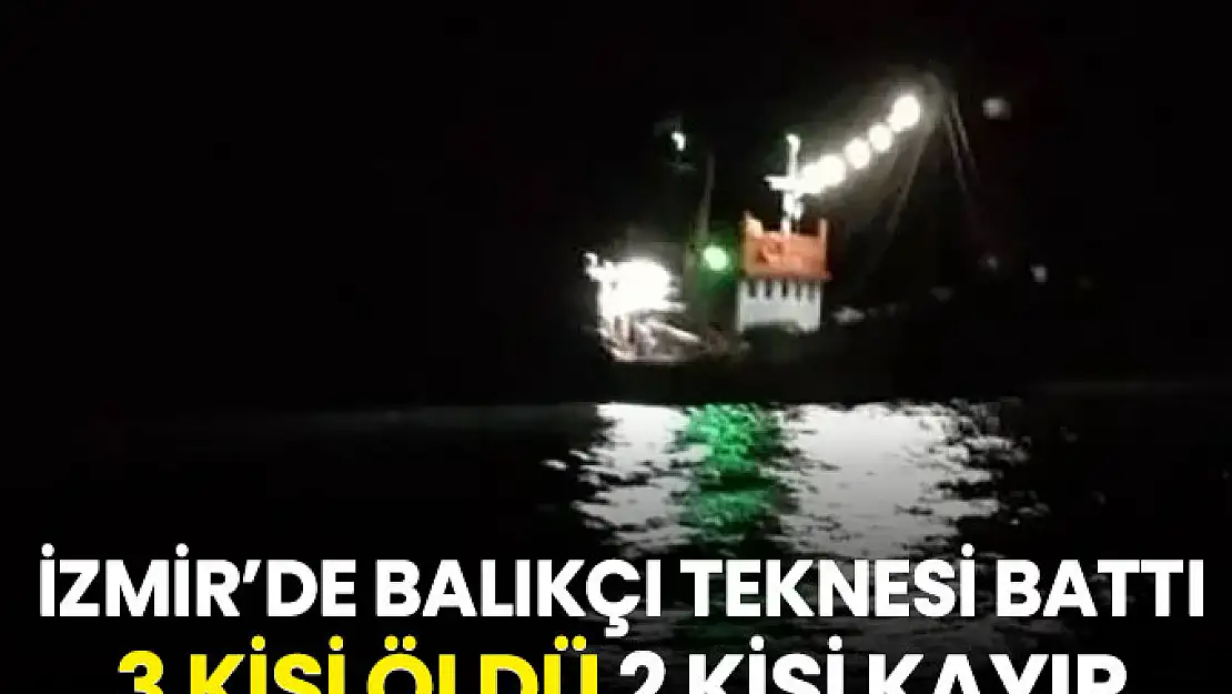 İzmir'de Balıkçı Teknesi Battı 3 ölü, 2 kayıp