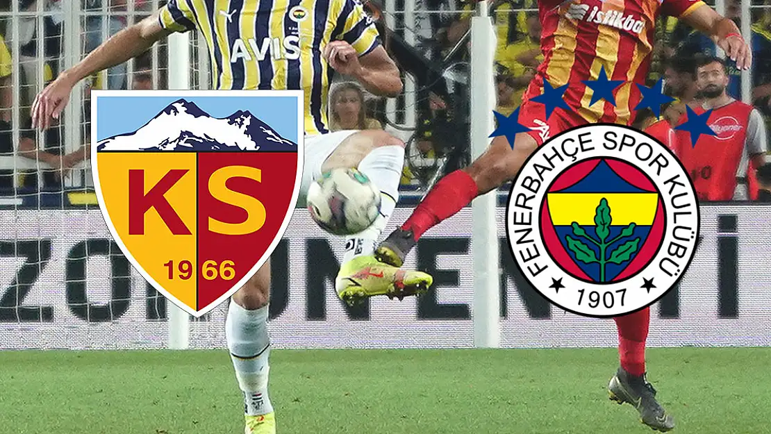 Kayserispor - Fenerbahçe maçı ne zaman? Takımların muhtemel 11'leri belli