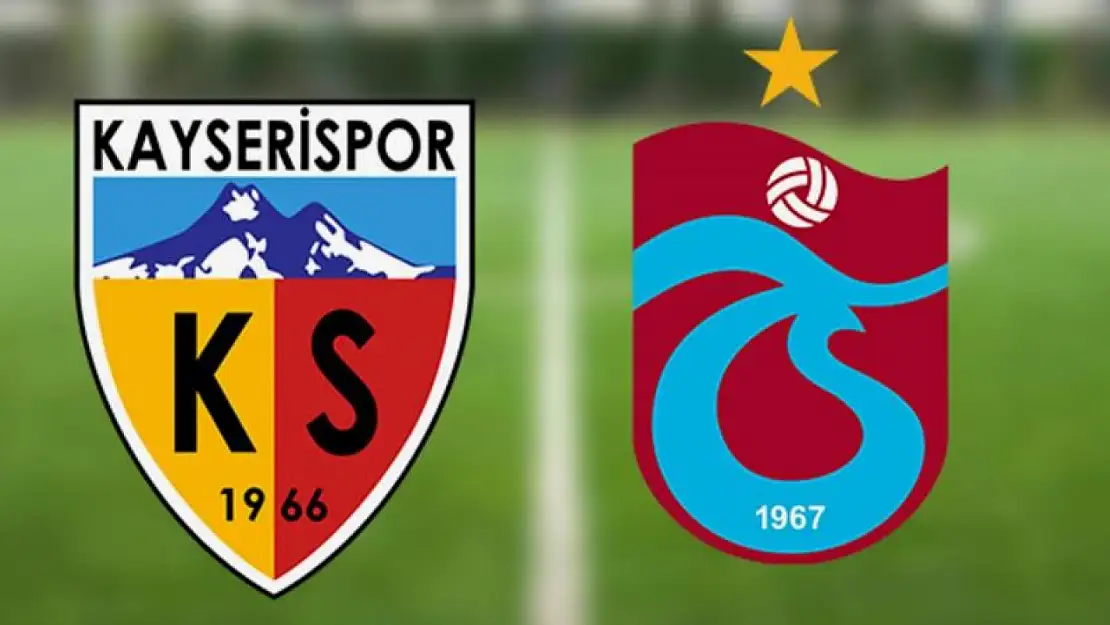 Kayserispor - Trabzonspor Maçında İlk 11'ler Belli Oldu