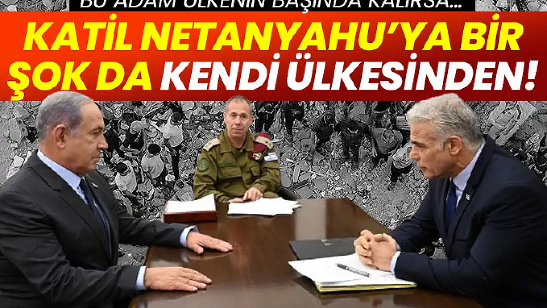 Netanyahu''ya bir şok da muhalefet liderinden: Bu adam çok tehlikeli!