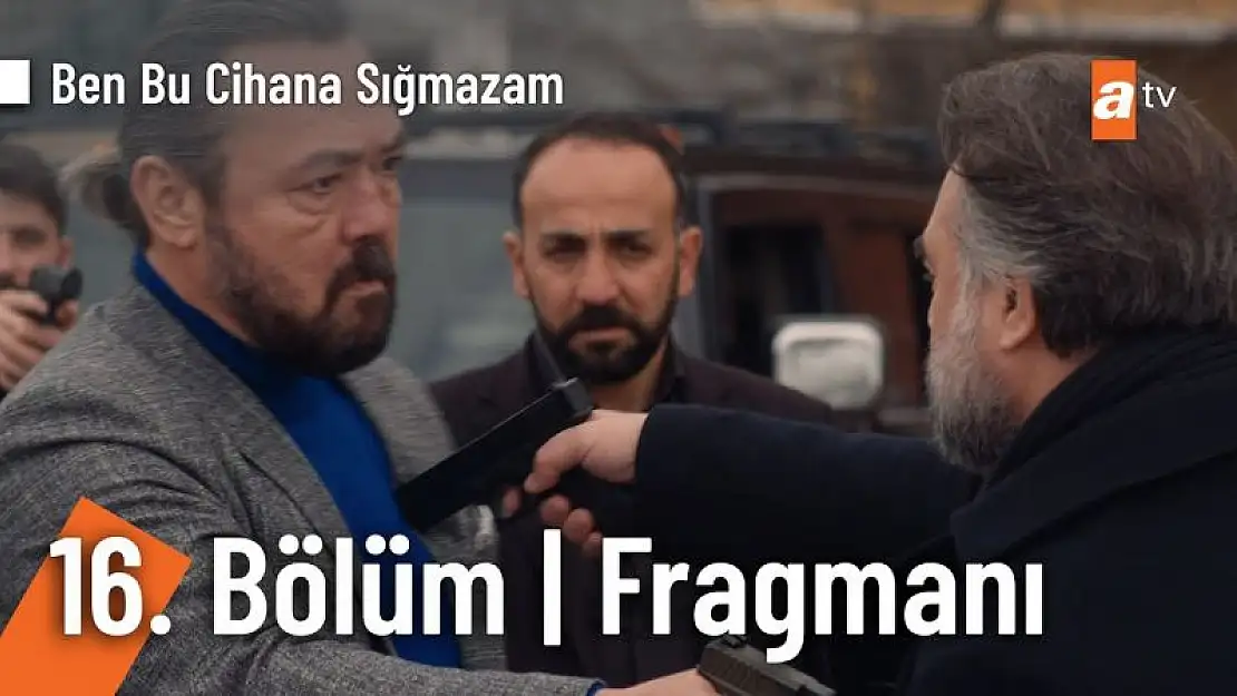 Ben Bu Cihana Sığmazam 17. Bölüm 17 Ocak Salı  ATV Yeni Bölüm Fragmanı İzle.. Son Bölüm Fragmanı İzle..