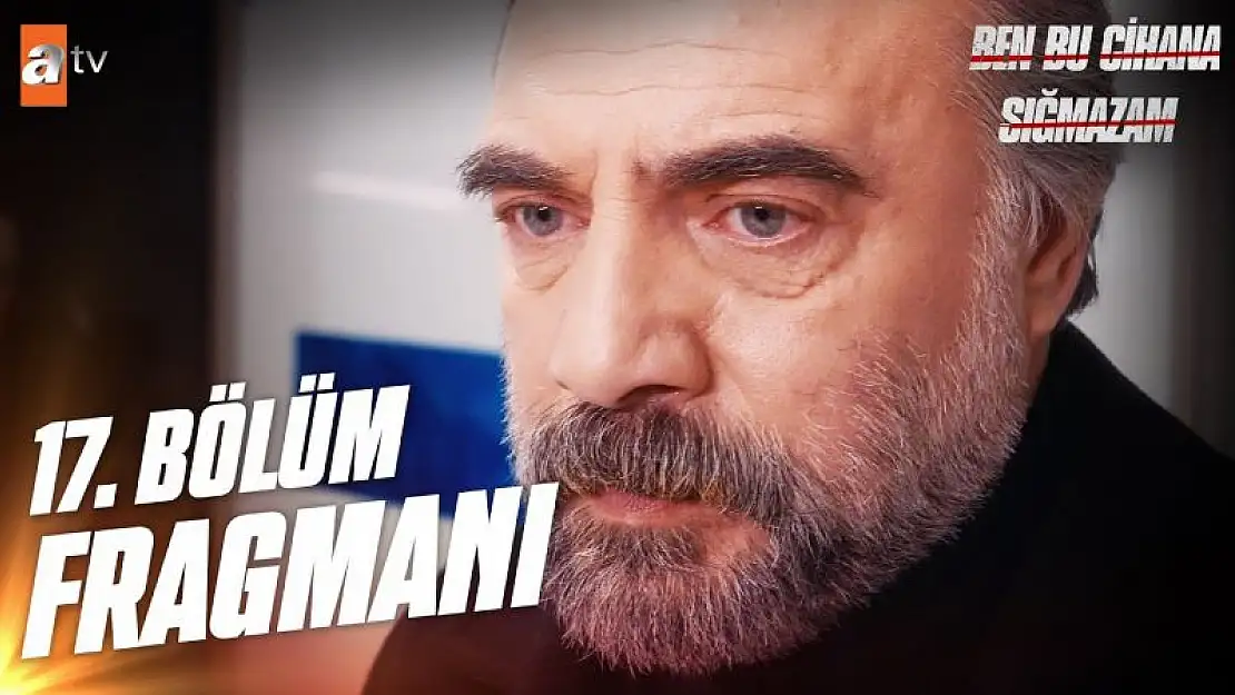 Ben Bu Cihana Sığmazam 17. Bölüm 17 Ocak Salı  ATV Yeni Dizi İzle..