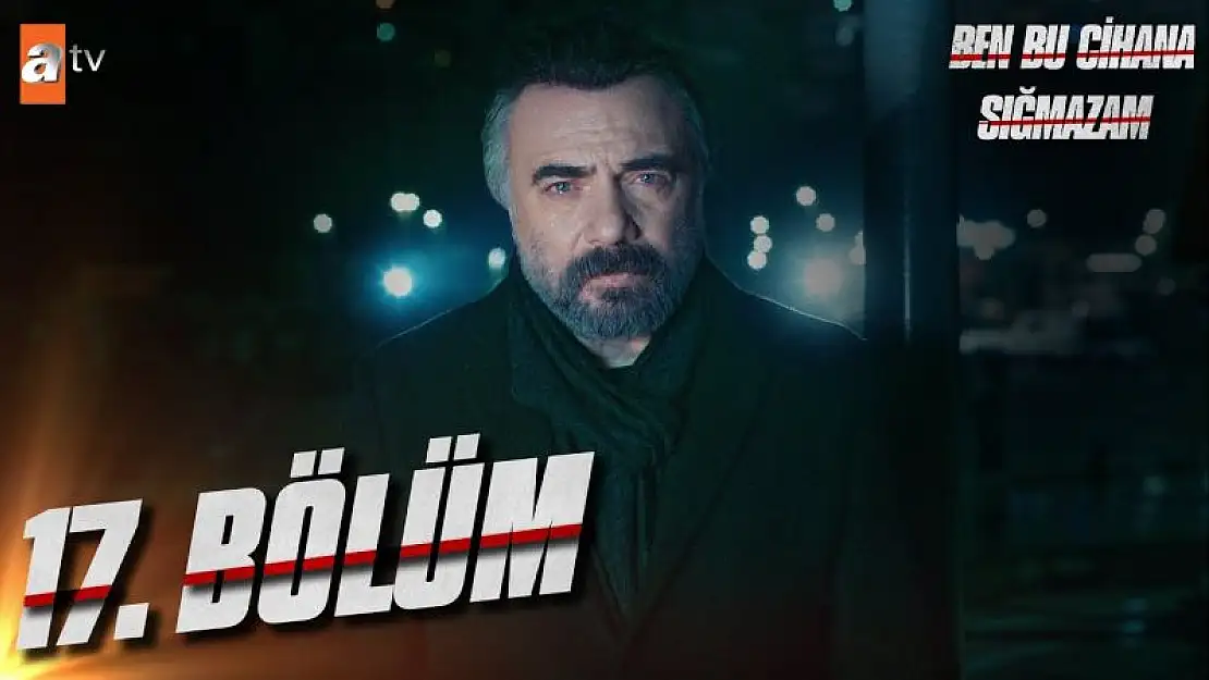 Ben Bu Cihana Sığmazam 18. Bölüm 24 Ocak Salı  ATV Yeni Dizi İzle..