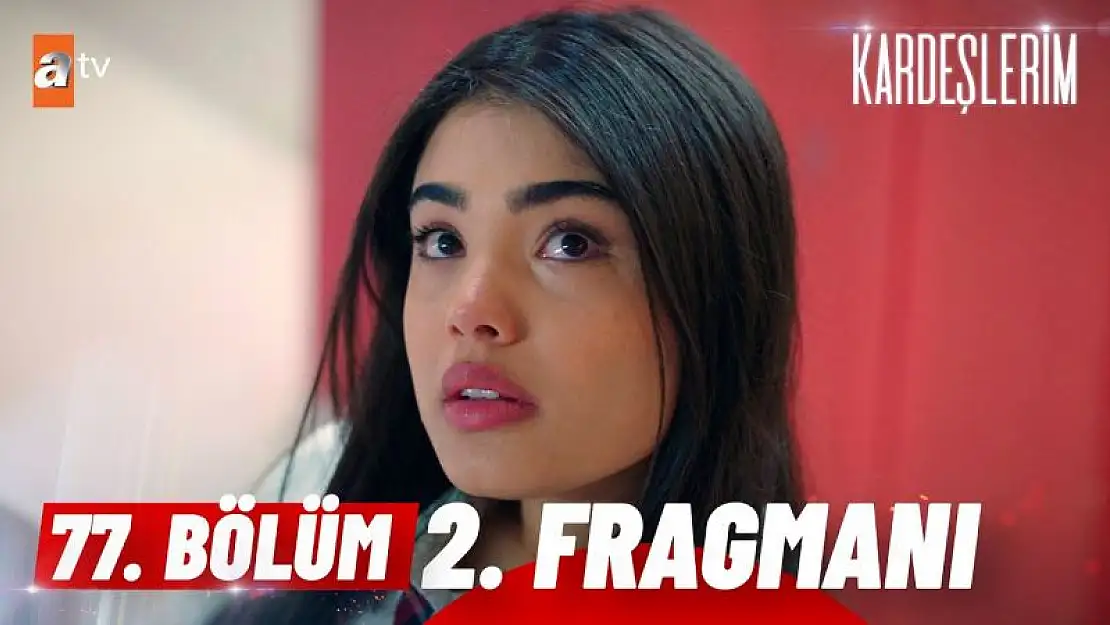 Kardeşlerim 78. Bölüm Fragmanı İzle.. Kardeşlerim Yeni Bölüm Fragmanı ATV İzle..