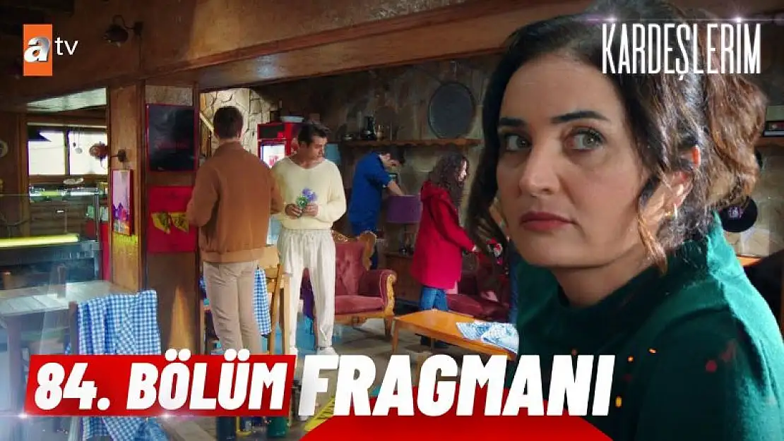 Kardeşlerim 84. Bölüm Fragmanı İzle.. Kardeşlerim Yeni Bölüm Fragmanı ATV İzle..