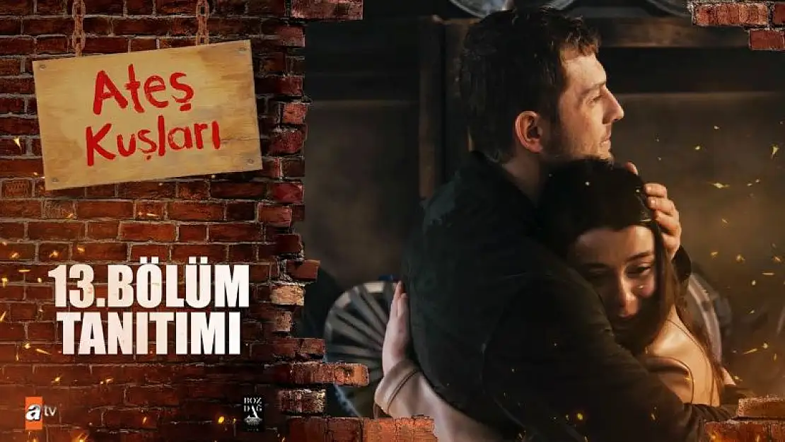 Ateş Kuşları 13. Bölüm Fragmanı İzle.. Ateş Kuşları 13. Bölüm ATV Yeni Bölüm Fragmanı İzle..