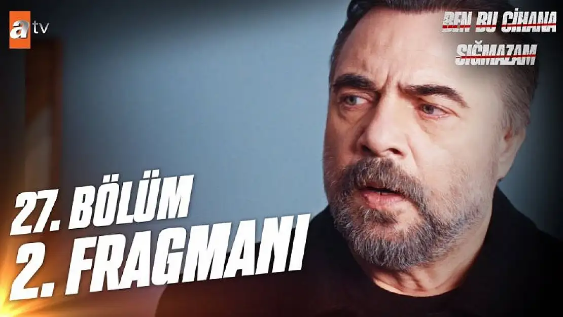 Ben Bu Cihana Sığmazam 28. Bölüm 25 Nisan Salı ATV Yeni Bölüm Fragmanı İzle.. Son Bölüm Fragmanı İzle..