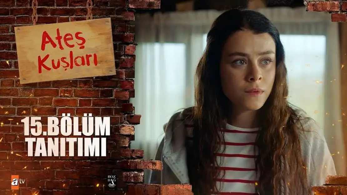 Ateş Kuşları 15. Bölüm 5 Mayıs Cuma ATV Yeni Bölüm İzle..