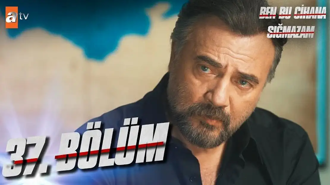 Ben Bu Cihana Sığmazam 38. Bölüm 26 Eylül Salı ATV Yeni Dizi İzle..