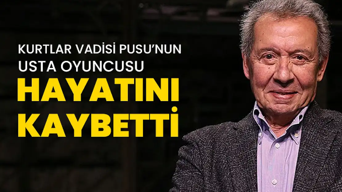 Kurtlar Vadisi Pusu'nun Baronu Can Gürzap hayatını kaybetti