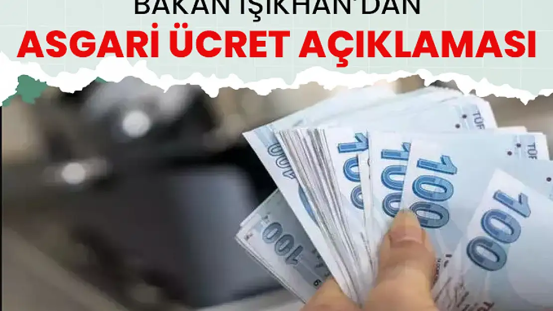 Bakan Vedat Işıkhan'dan Asgari Ücret Açıklaması