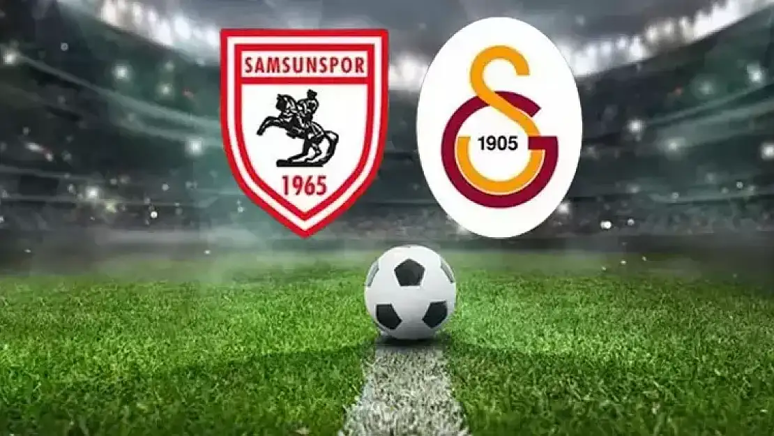 Samsunspor-Galatasaray Maçında İlk 11'ler Belli Oldu