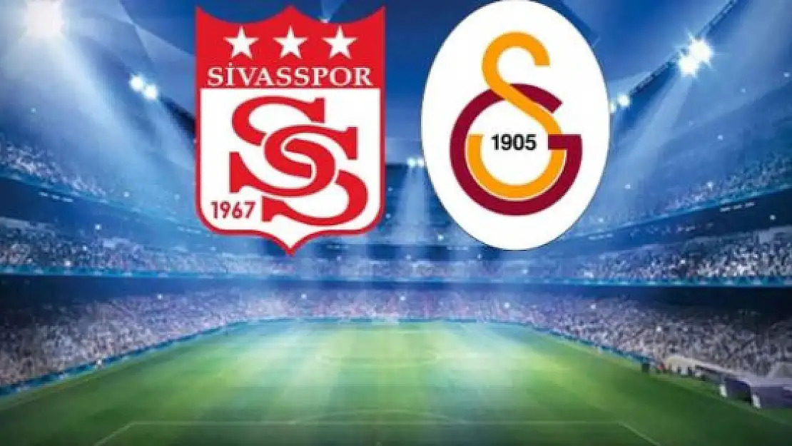 Sivasspor-Galatasaray maçında ilk 11'ler belli oldu