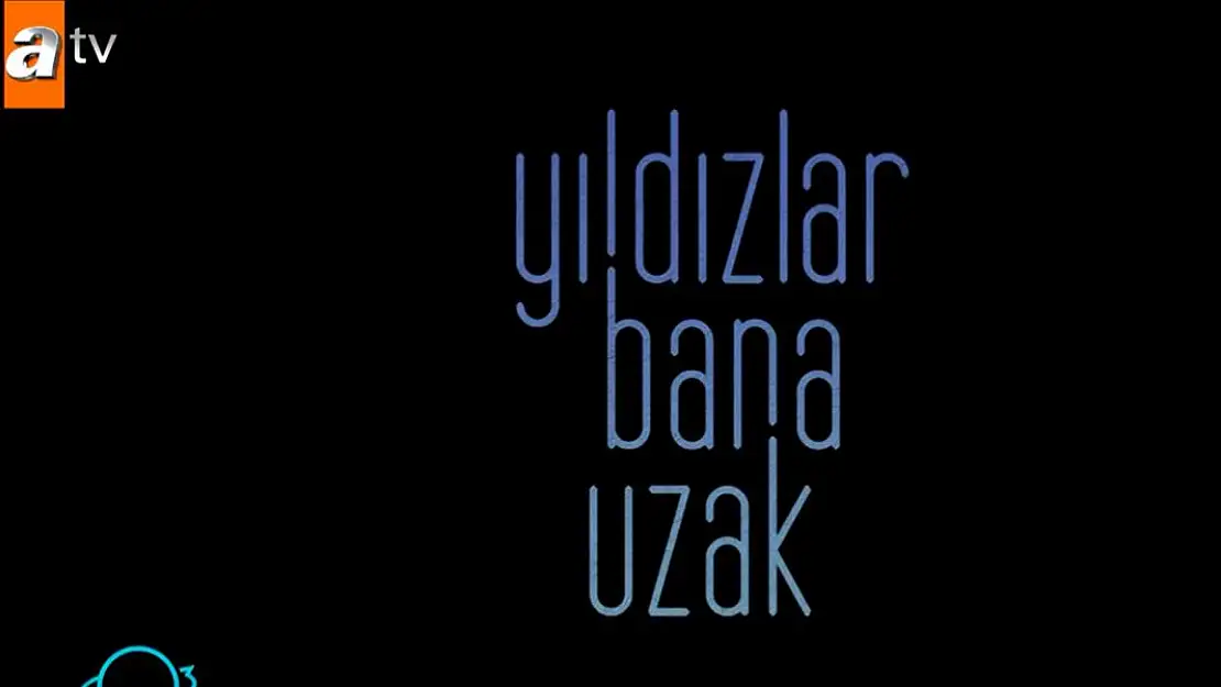 Yıldızlar Bana Uzak dizisi konusu ne? Oyuncuları kimler?