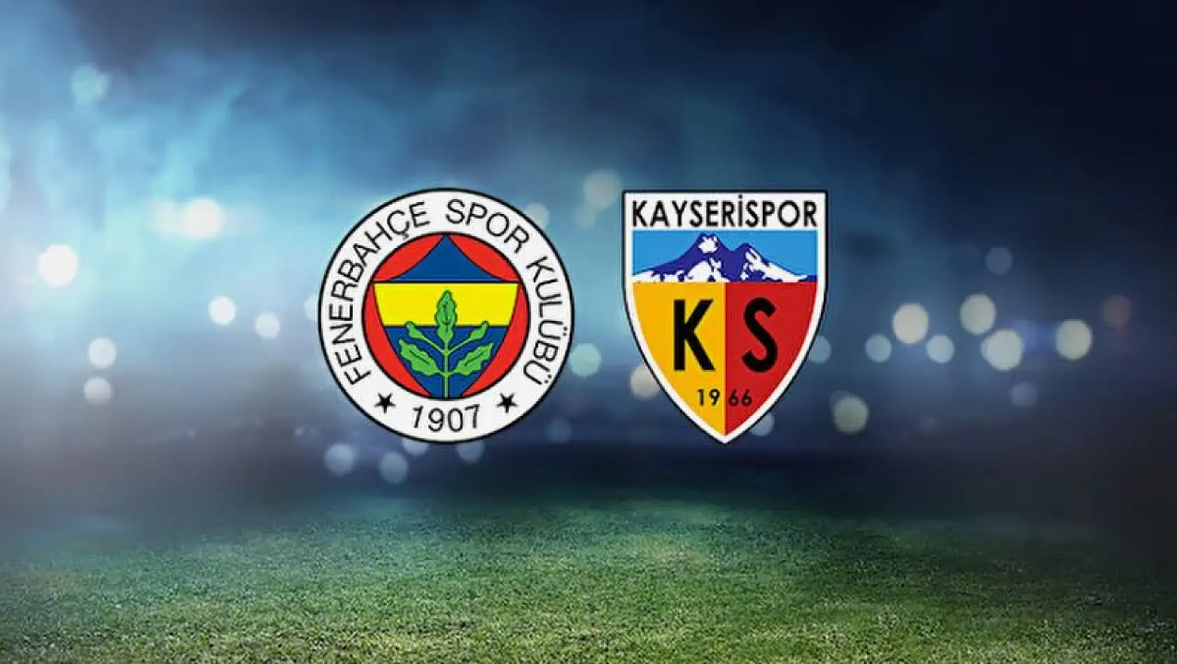 Fenerbahçe - Kayserispor Maçının İlk 11'leri Belli Oldu