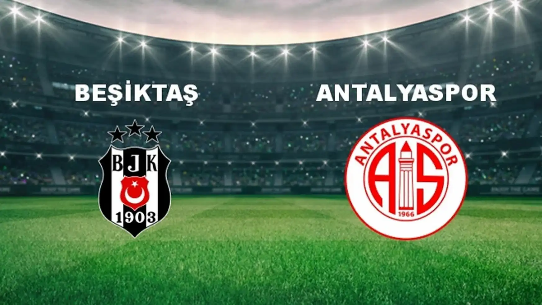 Beşiktaş Antalyaspor Maçının İlk 11'leri Belli Oldu