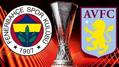 Fenerbahçe-Aston Villa MAçı Saat Kaçta Hangi Kanalda? Muhtemel 11'ler