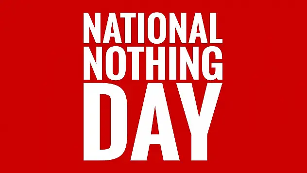 16 Ocak "Dünya Hiçbir Şey Günü" (Nothing Day) nedir?