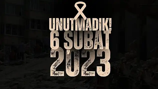 Unutmadık! 6 Şubat 2023, Rahmetle...