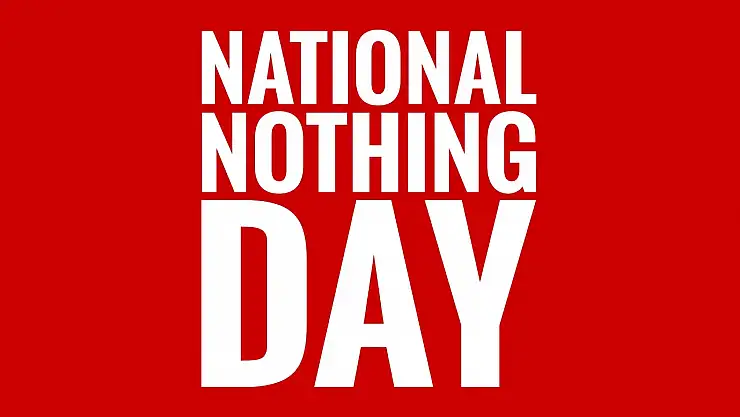16 Ocak &quotDünya Hiçbir Şey Günü" (Nothing Day) nedir?