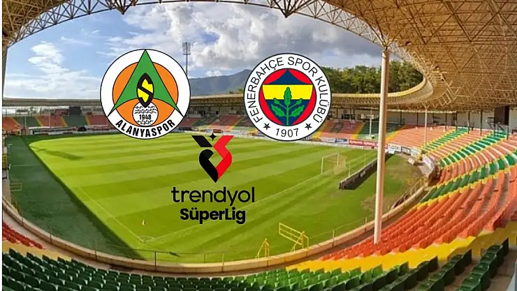 Alanyaspor- Fenerbahçe maçı ne zaman, saat kaçta ve hangi kanalda? Muhtemel 11'ler