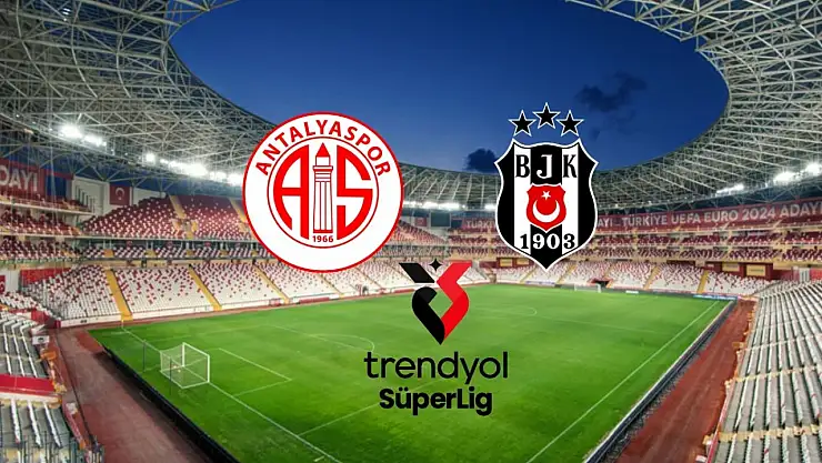 Antalyaspor - Beşiktaş Maçı ne zaman,saat kaçta,hangi kanalda? Muhtemel 11'ler
