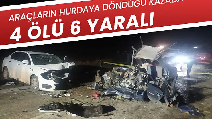 Araçların hurdaya döndüğü kazada: 4 ölü, 6 yaralı