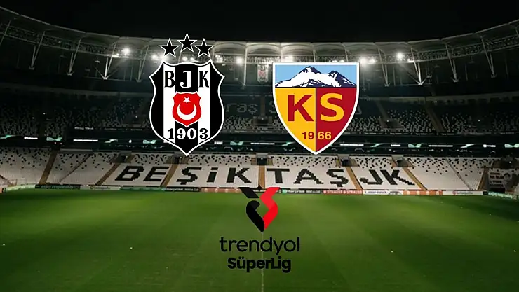 Beşiktaş- Kayserispor maçı  saat kaçta ve hangi kanalda? Muhtemel 11'ler