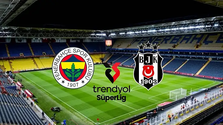 Fenerbahçe- Beşiktaş maçı saat kaçta ve hangi kanalda? Muhtemel 11'ler