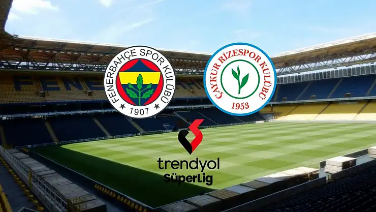 Fenerbahçe-Rizespor maçı ne zaman saat kaçta hangi kanalda? Muhtemel 11'ler