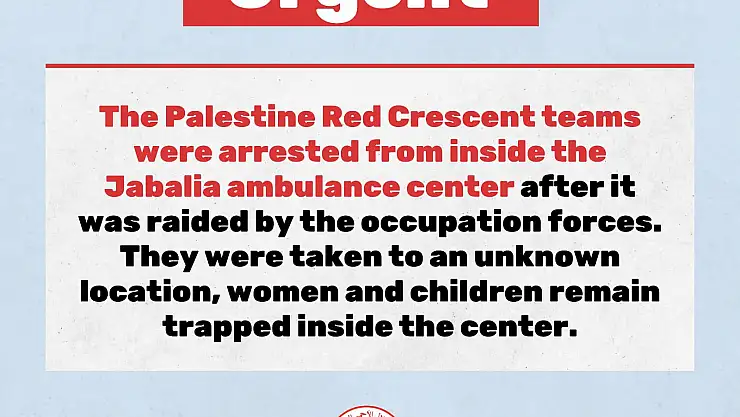 Filistin Kızılay'ı İsrail askerlerinin sağlık görevlilerini gözaltına aldığını duyurdu