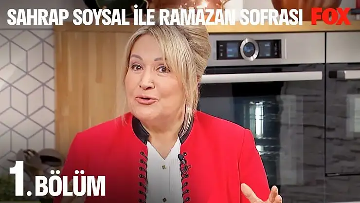 Sahrap Soysal ile Ramazan Sofrası 2. Bölüm 24 Mart Cuma Fox TV Canlı İzle..