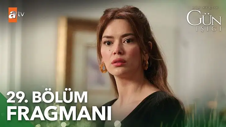 Bir Küçük Gün Işığı 29. Bölüm 10 Nisan Pazartesi ATV Tek Parça İzle..