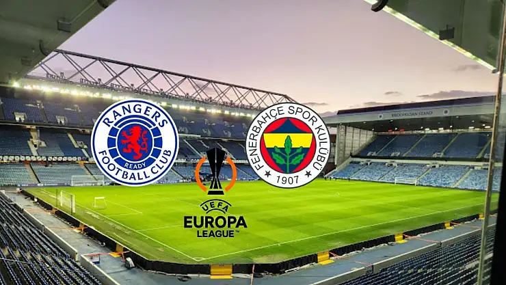 Rangers-Fenerbahçe maçı  saat kaçta, hangi kanalda? Muhtemel 11'ler