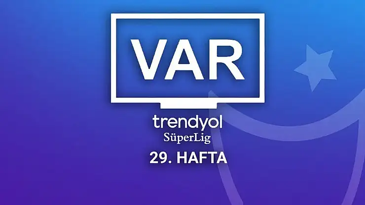 Süper Lig'de 29. haftanın VAR kayıtları açıklandı