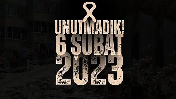 Unutmadık! 6 Şubat 2023, Rahmetle...