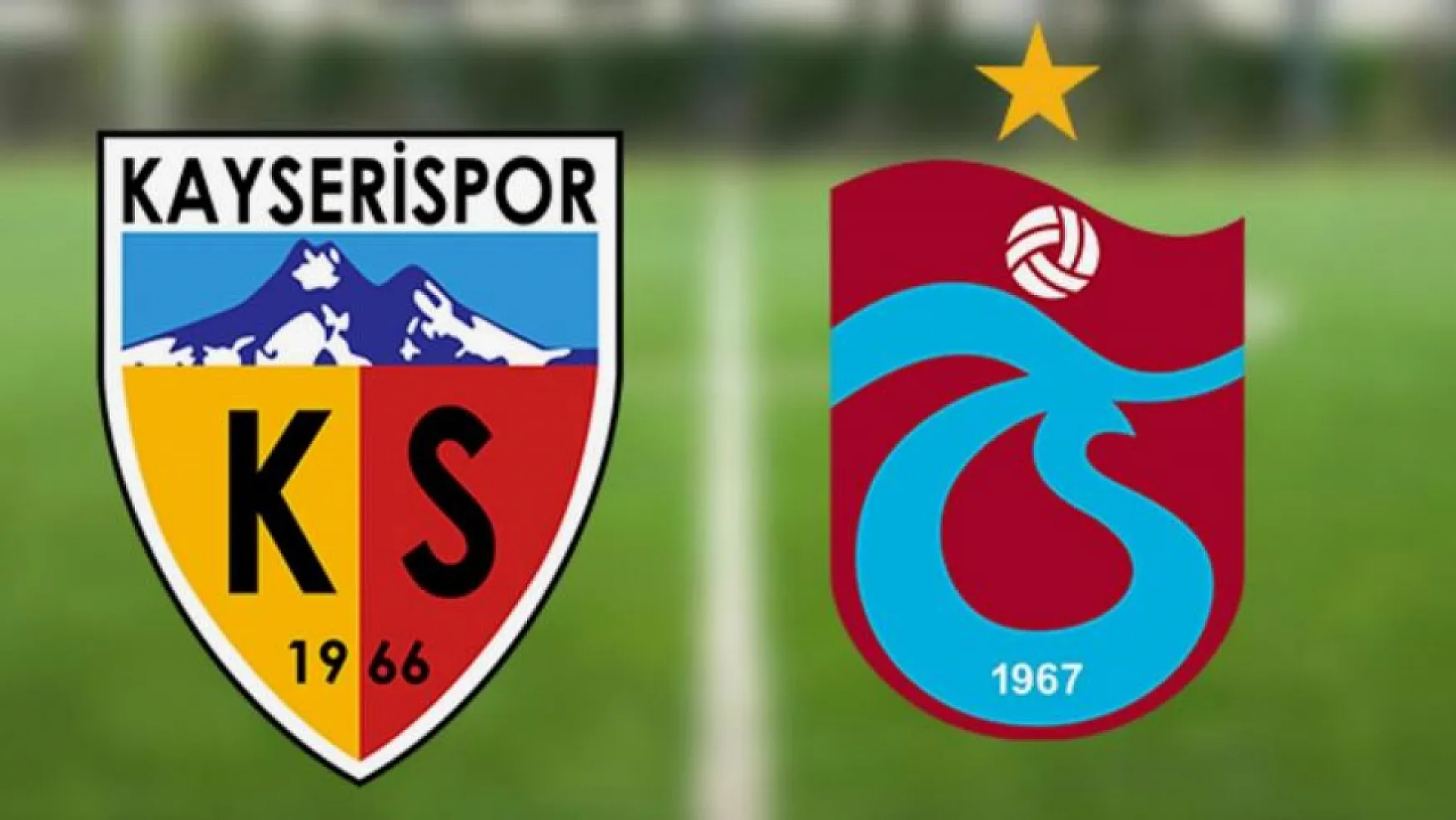 Kayserispor - Trabzonspor Maçında İlk 11'ler Belli Oldu